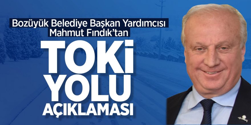 Belediyeden ‘TOKİ yolu’ açıklaması