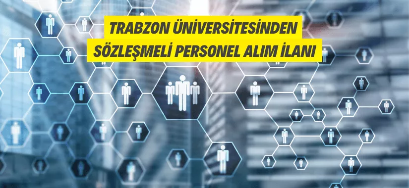 Trabzon Üniversitesine Sözleşmeli Personel Alınacak
