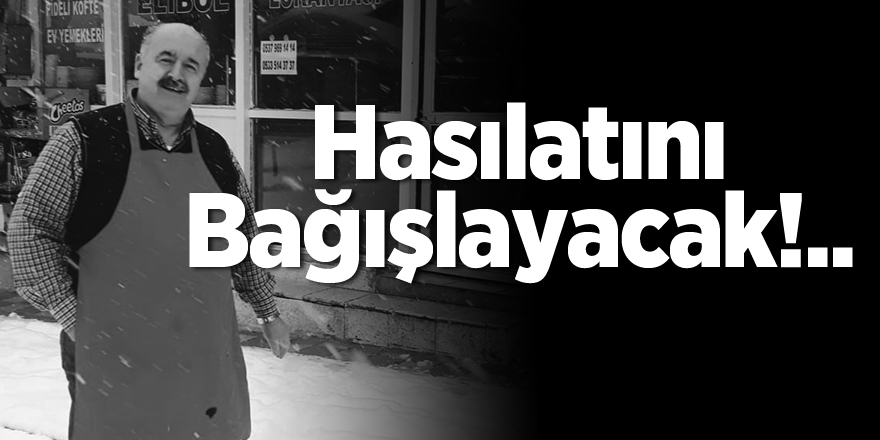 Hasılatını Bağışlayacak!..