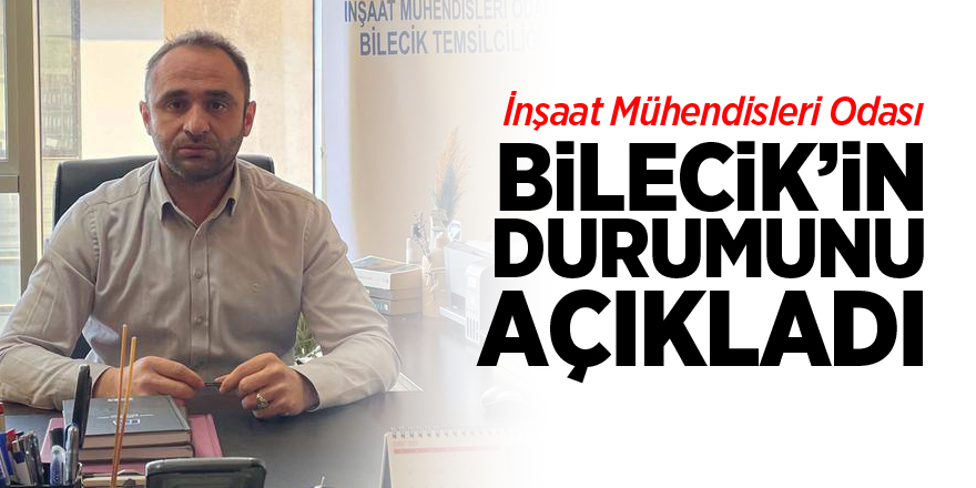 İnşaat Mühendisler Odası Bilecik'in Durumunu Açıkladı