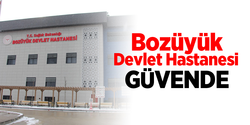 Bozüyük Devlet Hastanesi Güvende