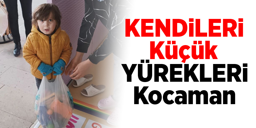 Kendileri Küçük,  Yürekleri Kocaman