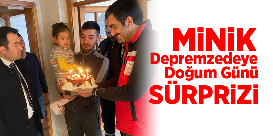 Minik Depremzedeye Doğum Günü Sürprizi