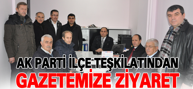 AK PARTİ İLÇE TEŞKİLATINDAN GAZETEMİZE ZİYARET