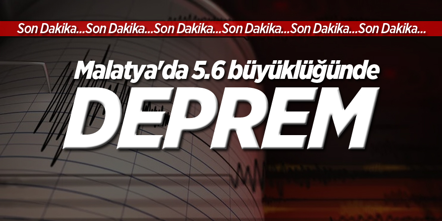 Malatya'da 5.6 büyüklüğünde deprem