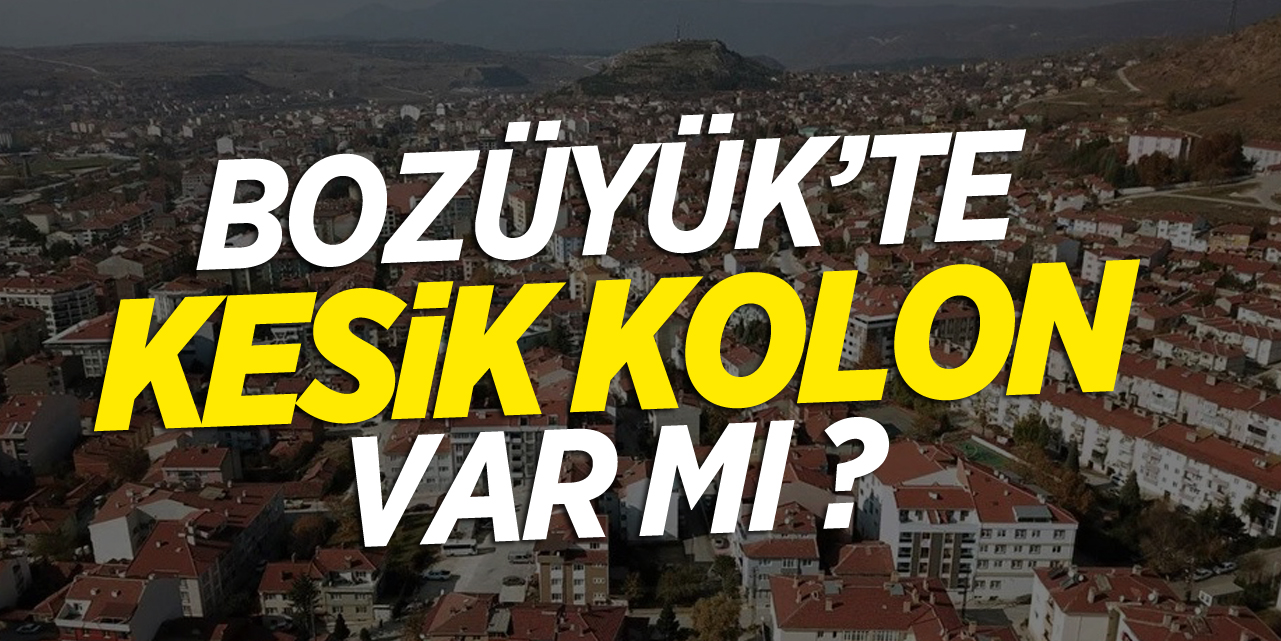 Bozüyük'te Kesik Kolon Var mı?