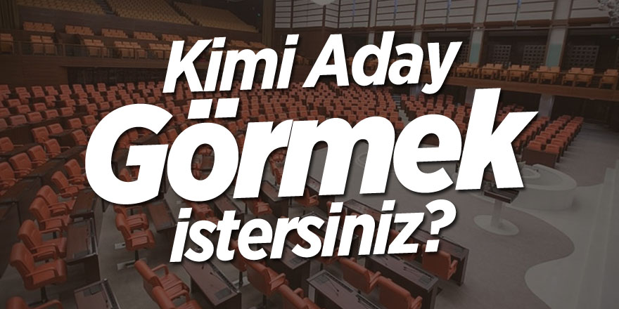 Kimi Aday Görmek İstersiniz?