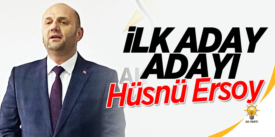 İlk Aday Adayı Hüsnü Ersoy