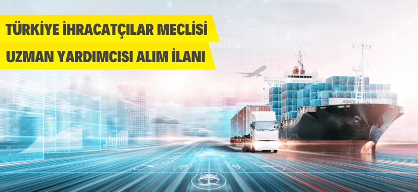 Türkiye İhracatçılar Meclisi Personel Alacak