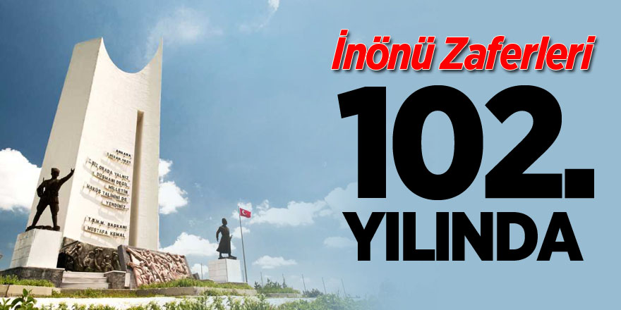 İnönü Zaferleri 102’nci yılında