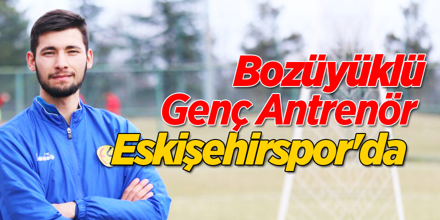 Genç Antrenör Eskişehirspor'da
