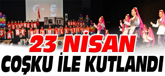 23 NİSAN COŞKU İLE KUTLANDI