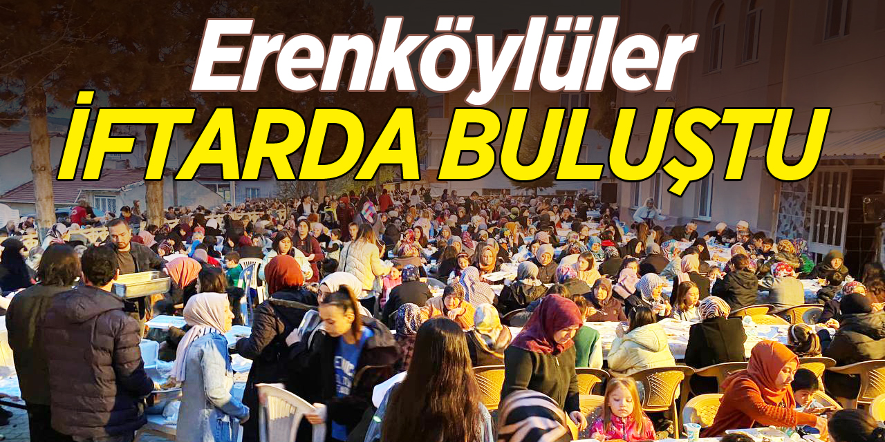 ERENKÖYLÜLER İFTARDA BULUŞTU