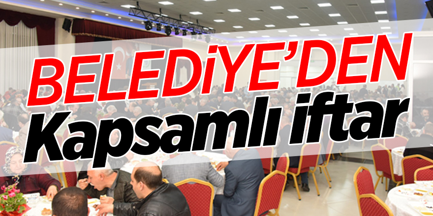 Belediye'den kapsamlı iftar