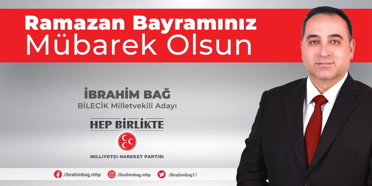 MHP Bilecik Milletvekili Adayı İbrahim Bağ - Ramazan Bayramı Tebrik İlanı