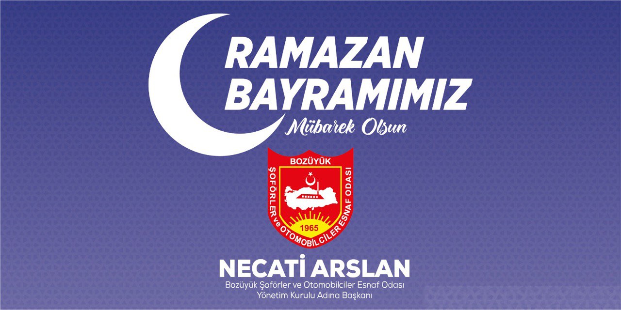 BOZÜYÜK ŞÖFÖRLER VE OTOMOBİLCİLER ESNAF ODASI BAŞKANI NECATİ ARSLAN -  Ramazan Bayramı Tebrik İlanı