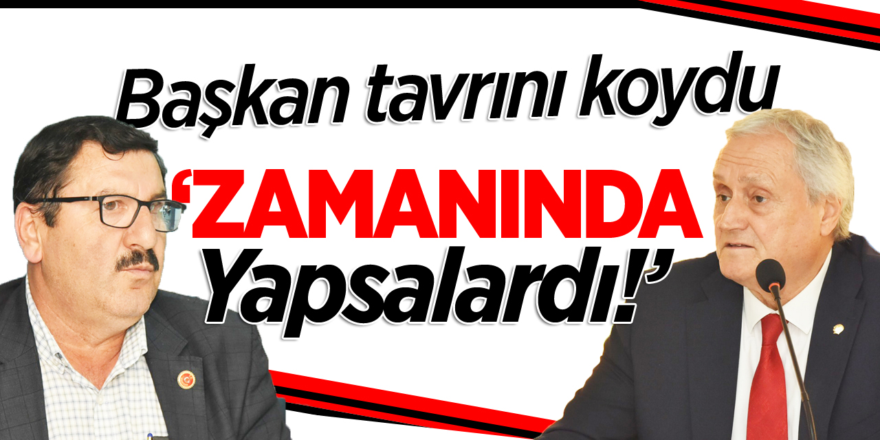 'Zamanında yapsalardı!'