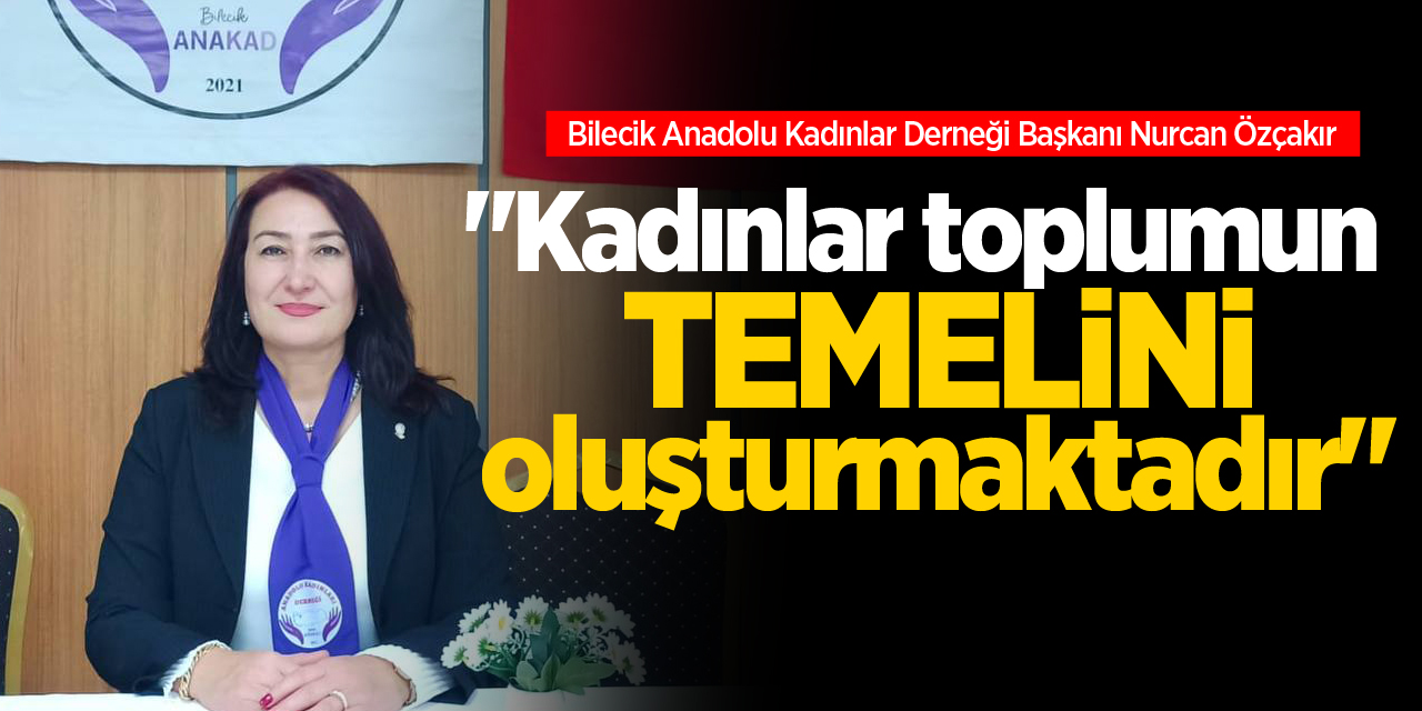 "Kadınlar toplumun temelini oluşturmaktadır"