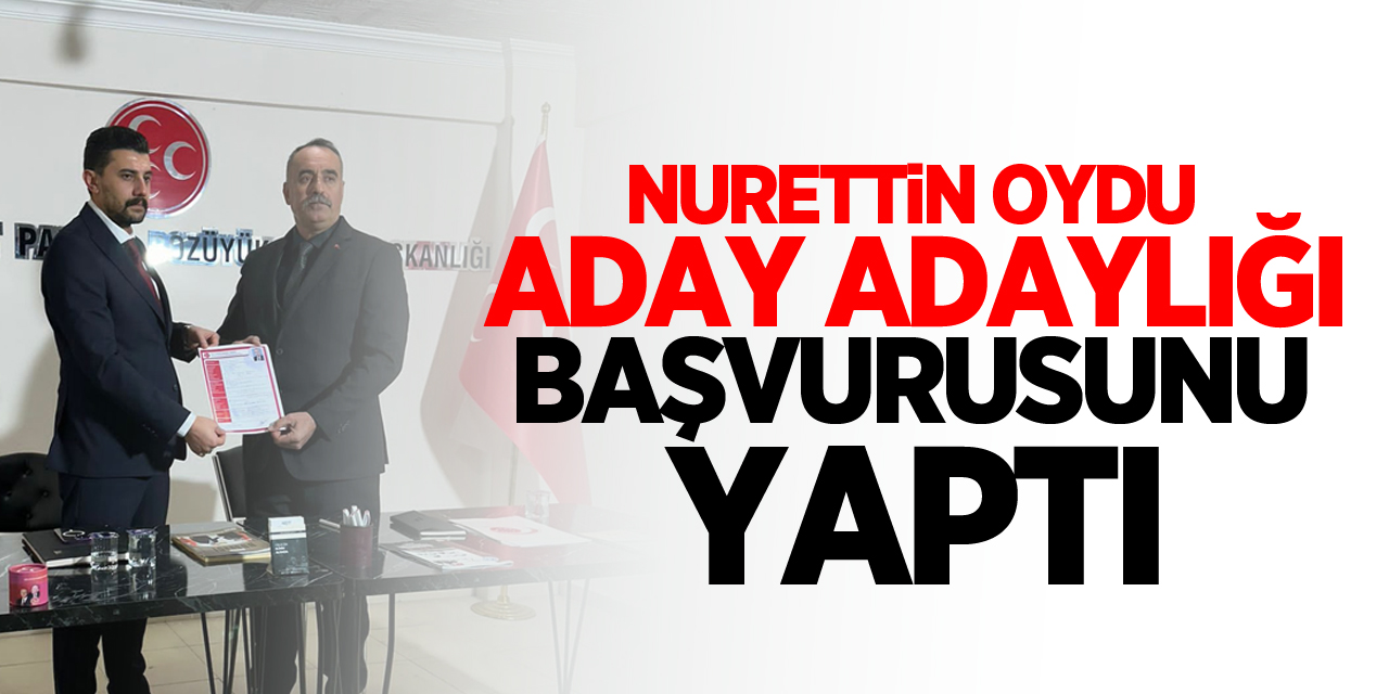 Nurettin Oydu Aday Adaylık Başvurusunu Yaptı