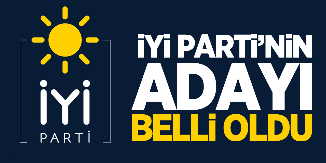 İYİ Parti'nin Adayı Belli Oldu