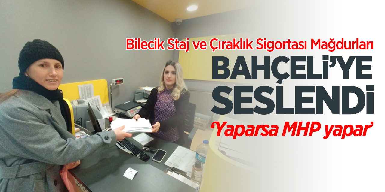 Bilecik Staj ve Çıraklık Sigortası Mağdurları, MHP Lideri Bahçeli'ye Seslendi