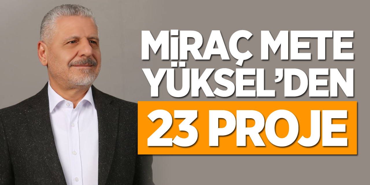 Miraç Mete Yüksel'den 23 Proje