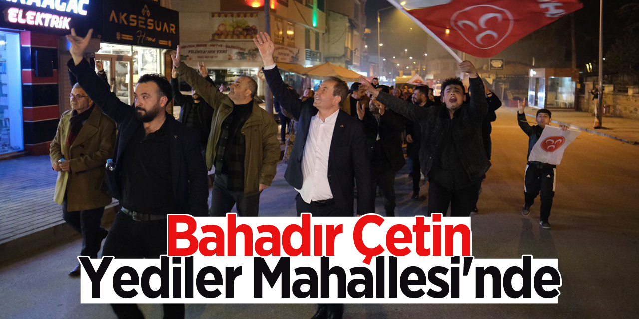 Bahadır Çetin, Yediler Mahallesi'nde