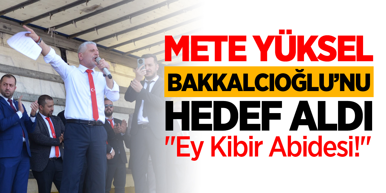 Mete Yüksel Bakkalcıoğlu'nu Hedef Aldı