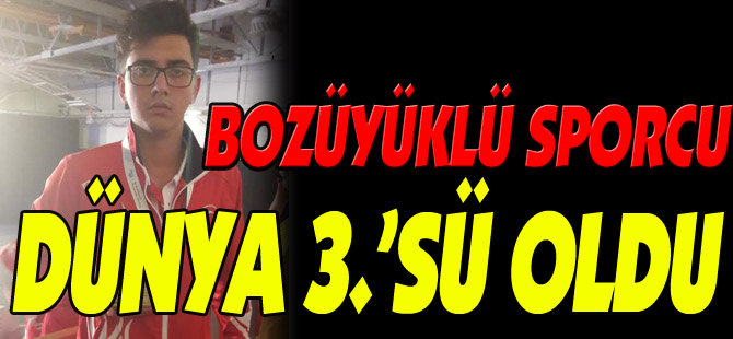 BOZÜYÜKLÜ SPORCU DÜNYA 3.’SÜ OLDU