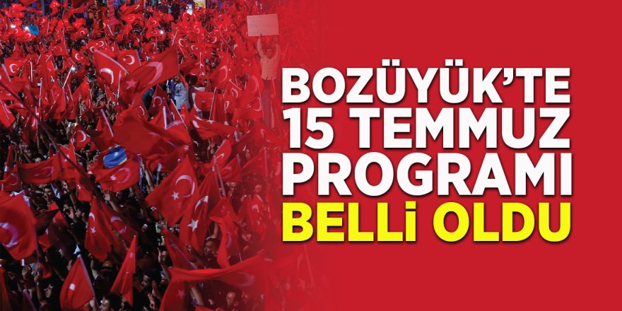 Bozüyük'te 15 Temmuz Programı Belli Oldu