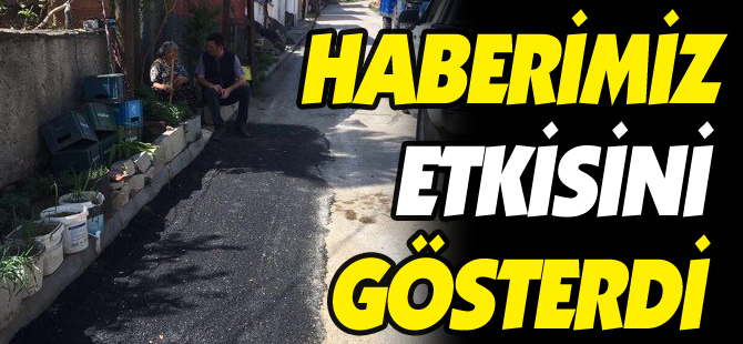 HABERİMİZ ETKİSİNİ GÖSTERDİ