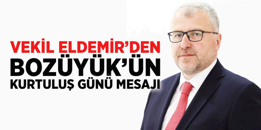 Vekil Eldemir'den Bozüyük'ün Kurtuluş Günü Mesajı