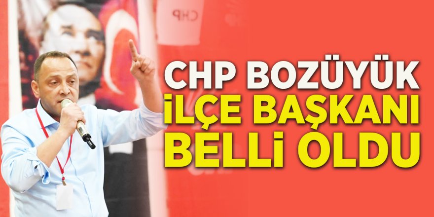CHP Bozüyük İlçe Başkanı Belli Oldu