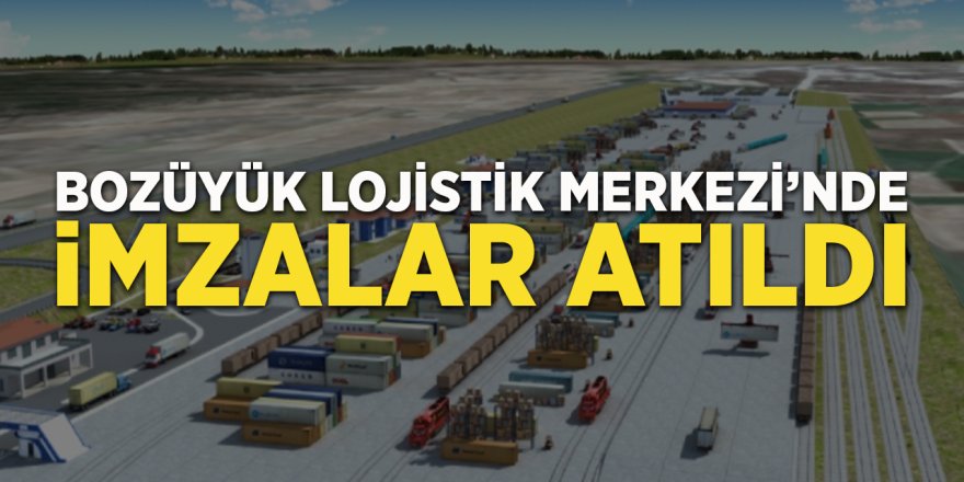 Bozüyük Lojistik Merkezi'nde İmzalar Atıldı