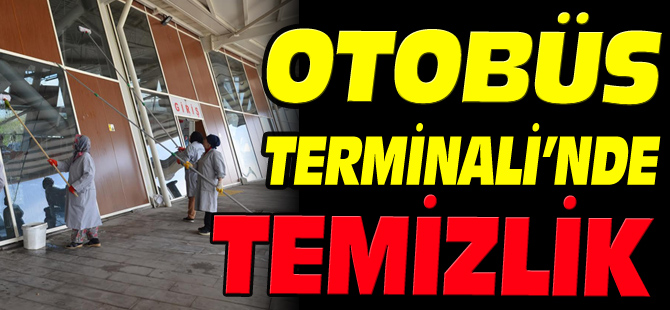 OTOBÜS TERMİNALİ'NDE TEMİZLİK