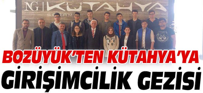 BOZÜYÜK’TEN KÜTAHYA’YA GİRİŞİMCİLİK GEZİSİ