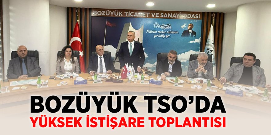 Bozüyük TSO'da Yüksek İstişare Toplantısı