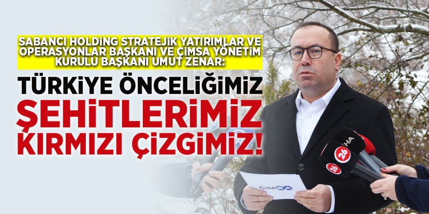 ‘Türkiye önceliğimiz, şehitlerimiz kırmızı çizgimiz!’