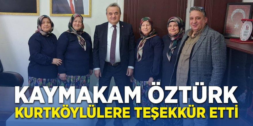 Kaymakam Öztürk Kurtköylülere Teşekkür Etti