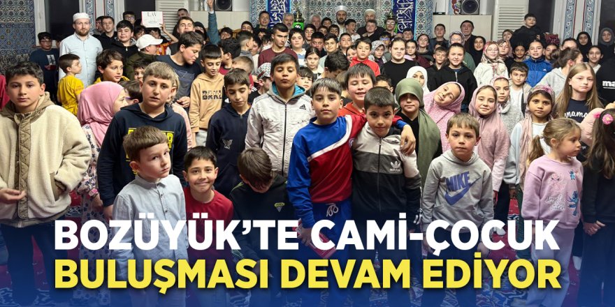 Bozüyük'te Cami-Çocuk Buluşması Devam Ediyor