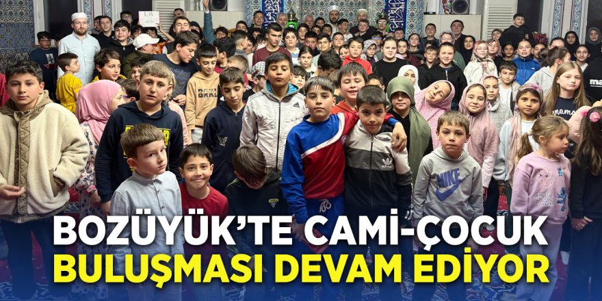 Bozüyük'te Cami-Çocuk Buluşması Devam Ediyor