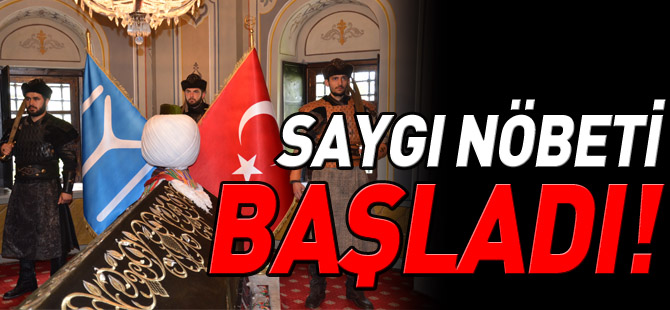 SAYGI NÖBETİ BAŞLADI