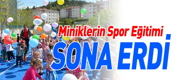 MİNİKLERİN SPOR EĞİTİMİ SONA ERDİ