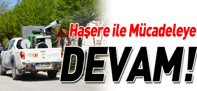 HAŞERE İLE MÜCADELEYE DEVAM