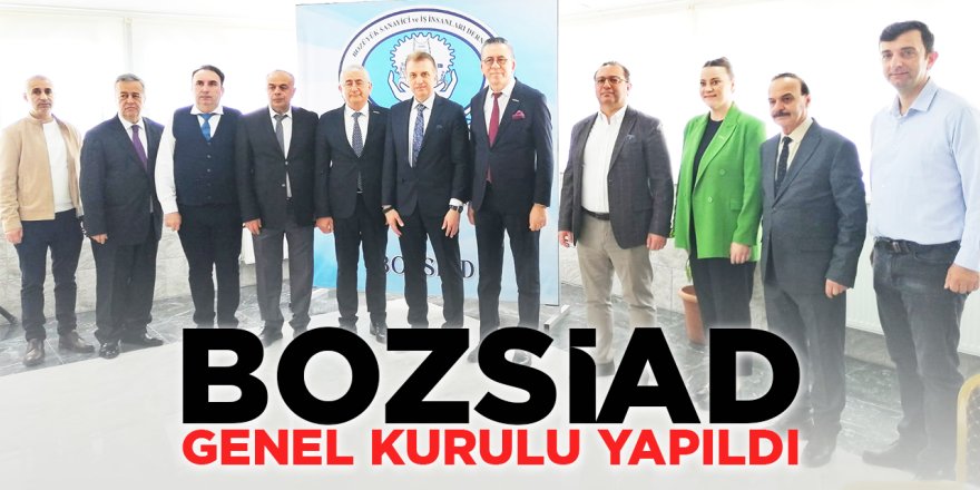 BOZSİAD Genel Kurulu Yapıldı