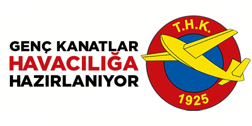 Genç Kanatlar Havacılığa Hazırlanıyor