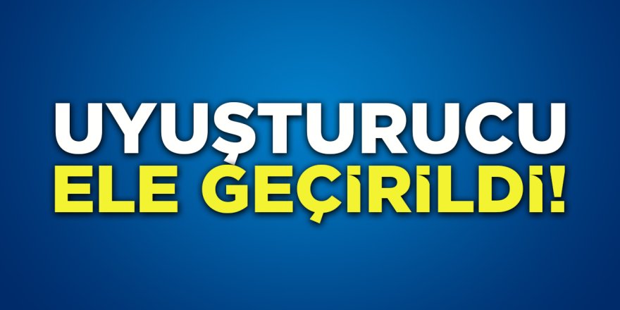 Uyuşturucu Ele Geçirildi!