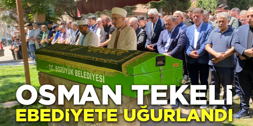 Osman Tekeli Ebediyete Uğurlandı