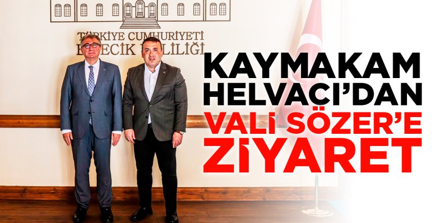 Kaymakam Helvacı'dan Vali Sözer'e Ziyaret
