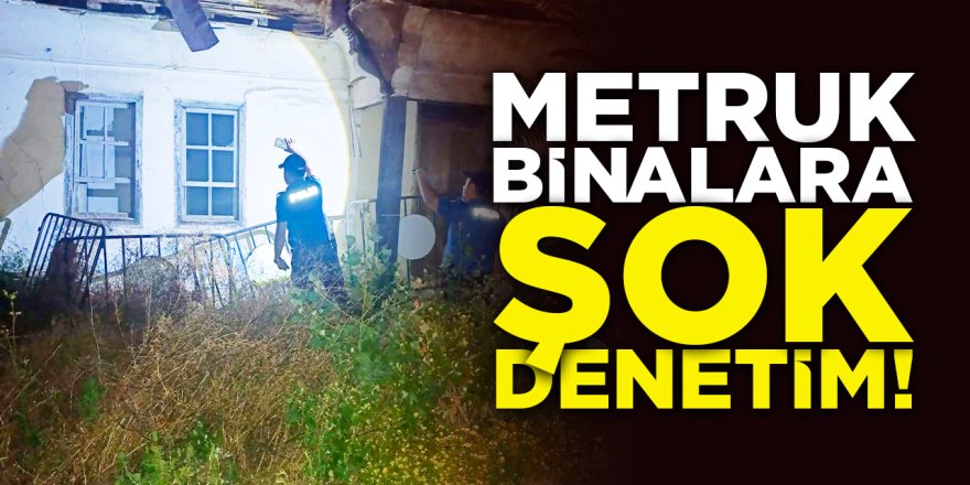 Metruk Binalara Şok Denetim!